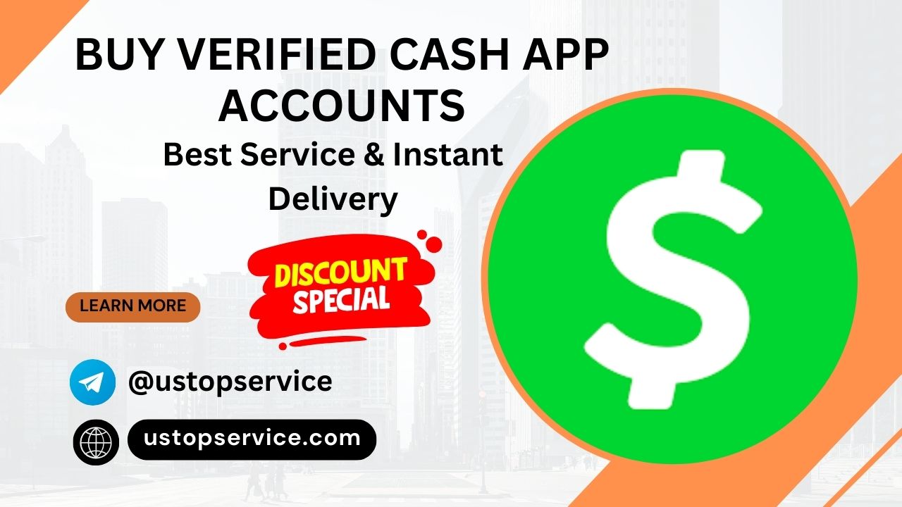 Buy Verified Cash App Accounts-100% verified & trusted site ustopservice